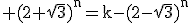 3$\rm (2+\sqrt{3})^{n}=k-(2-\sqrt{3})^{n}