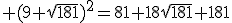 3$\rm (9+\sqrt{181})^{2}=81+18\sqrt{181}+181