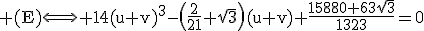 3$\rm (E)\Longleftrightarrow 14(u+v)^{3}-\(\frac{2}{21}+\sqrt{3}\)(u+v)+\frac{15880+63\sqrt{3}}{1323}=0