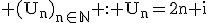 3$\rm (U_{n})_{n\in\mathbb{N}} : U_{n}=2n+i