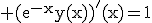 3$\rm (e^{-x}y(x))'(x)=1