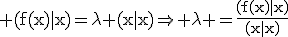 3$\rm (f(x)|x)=\lambda (x|x)\Rightarrow \lambda =\frac{(f(x)|x)}{(x|x)}
