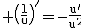 3$\rm \(\frac{1}{u}\)'=-\frac{u'}{u^{2}}