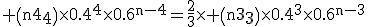 3$\rm \(n\\4\)\times0.4^4\times0.6^{n-4}=\frac{2}{3}\times \(n\\3\)\times0.4^3\times0.6^{n-3}