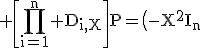 3$\rm \[\Bigprod_{i=1}^{n} D_{i,X}\]P=\(-X^{2}I_{n}\;XI_{n}\\\;A\;\;-XI_{n}\)