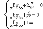3$\rm \{\lim_{x\to\infty} 2.\frac{x}{e^x}=0\\\lim_{x\to\infty} \frac{3}{e^x}=0\\\lim_{x\to\infty} 1=1