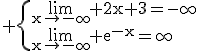 3$\rm \{\lim_{x\to-\infty} 2x+3=-\infty\\\lim_{x\to-\infty} e^{-x}=\infty