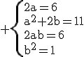 3$\rm \{{2a=6\\a^{2}+2b=11\\2ab=6\\b^{2}=1