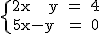 3$\rm \{{2x + y = 4\atop 5x- y = 0} 