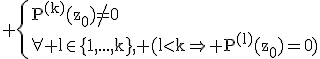 3$\rm \{{P^{(k)}(z_{0})\no=0\\\forall l\in\{1,...,k\}, (l<k\Rightarrow P^{(l)}(z_{0})=0)