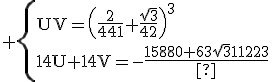3$\rm \{{UV=\(\frac{2}{441}+\frac{\sqrt{3}}{42}\)^{3}\\14U+14V=-\frac{15880+63\sqrt{3}}{1323}