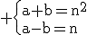 3$\rm \{{a+b=n^{2}\\a-b=n