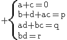3$\rm \{{a+c=0\\b+d+ac=p\\ad+bc=q\\bd=r