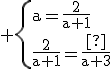 3$\rm \{{a=\frac{2}{a+1}\\\frac{2}{a+1}=\frac{2}{a+3}