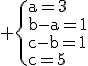 3$\rm \{{a=3\\b-a=1\\c-b=1\\c=5