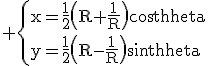 3$\rm \{{x=\frac{1}{2}\(R+\frac{1}{R}\)cos\theta\\y=\frac{1}{2}\(R-\frac{1}{R}\)sin\theta