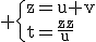 3$\rm \{{z=u+v\\t=\frac{z}{u}