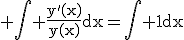 3$\rm \Bigint \frac{y'(x)}{y(x)}dx=\Bigint 1dx
