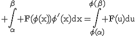 3$\rm \Bigint_{\alpha}^{\beta} F(\phi(x))\phi'(x)dx=\Bigint_{\phi(\alpha)}^{\phi(\beta)} F(u)du