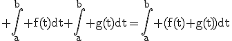 3$\rm \Bigint_{a}^{b} f(t)dt+\Bigint_{a}^{b} g(t)dt=\Bigint_{a}^{b} (f(t)+g(t))dt