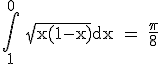 3$\rm \Bigint_1^0\ {\sqrt{x(1-x)}dx = \frac{\pi}{8} 
