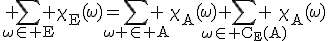 3$\rm \Bigsum_{\omega\in E} \chi_{E}(\omega)=\Bigsum_{\omega \in A} \chi_{A}(\omega)+\Bigsum_{\omega\in C_{E}(A)} \chi_{A}(\omega)