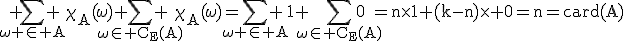 3$\rm \Bigsum_{\omega \in A} \chi_{A}(\omega)+\Bigsum_{\omega\in C_{E}(A)} \chi_{A}(\omega)=\Bigsum_{\omega \in A} 1+\Bigsum_{\omega\in C_{E}(A)}0=n\times1+(k-n)\times 0=n=card(A)