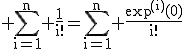 3$\rm \Bigsum_{i=1}^{n} \frac{1}{i!}=\Bigsum_{i=1}^{n} \frac{\exp^{(i)}(0)}{i!}