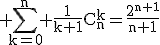 3$\rm \Bigsum_{k=0}^{n} \frac{1}{k+1}C_{n}^{k}=\frac{2^{n+1}}{n+1}