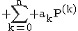 3$\rm \Bigsum_{k=0}^{n} a_{k}P^{(k)}