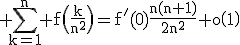 3$\rm \Bigsum_{k=1}^{n} f\(\frac{k}{n^{2}}\)=f'(0)\frac{n(n+1)}{2n^{2}}+o\(1\)