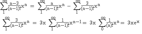 3$\rm \Bigsum_1^{+\infty}\frac{n-3}{(n-1)!}x^n = \Bigsum_1^{+\infty}\frac{n}{(n-1)!}x^n - \Bigsum_1^{+\infty}\frac{3}{(n-1)!}x^n
 \\ 
 \\ \Bigsum_1^{+\infty}\frac{3}{(n-1)!}x^n = 3x \Bigsum_1^{+\infty}\frac{1}{(n-1)!}x^{n-1}= 3x \Bigsum_0^{+\infty}\frac{1}{(n)!}x^{n}= 3xe^x
 \\ 
 \\ 