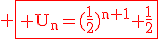 3$\rm \begin{tabular}\fbox{\red U_n=(\frac{1}{2})^{n+1}+\frac{1}{2}\end{tabular}