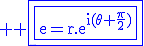 3$\rm \blue \fbox{\fbox{e=r.e^{i(\theta+\frac{\pi}{2})}