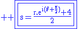 3$\rm \blue \fbox{\fbox{s=\frac{r.e^{i(\theta+\frac{\pi}{2})}+4}{2}