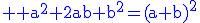 3$\rm \blue a^{2}+2ab+b^{2}=(a+b)^{2}