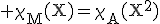 3$\rm \chi_{M}(X)=\chi_{A}(X^{2})