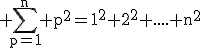 3$\rm \displaystyle\sum_{p=1}^{n} p^{2}=1^{2}+2^{2}+....+n^{2}