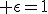 3$\rm \epsilon=1