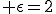 3$\rm \epsilon=2