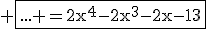 3$\rm \fbox{... =2x^4-2x^3-2x-13