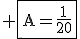 3$\rm \fbox{A=\frac{1}{20}}