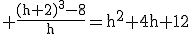 3$\rm \frac{(h+2)^{3}-8}{h}=h^{2}+4h+12