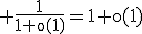 3$\rm \frac{1}{1+o(1)}=1+o(1)