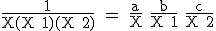 3$\rm \frac{1}{X(X+1)(X+2)} = \frac{a}{X}+\frac{b}{X+1}+\frac{c}{X+2}
