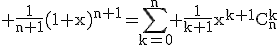3$\rm \frac{1}{n+1}(1+x)^{n+1}=\Bigsum_{k=0}^{n} \frac{1}{k+1}x^{k+1}C_{n}^{k}