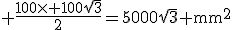 3$\rm \frac{100\times 100\sqrt{3}}{2}=5000\sqrt{3} mm^2