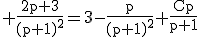 3$\rm \frac{2p+3}{(p+1)^{2}}=3-\frac{p}{(p+1)^{2}}+\frac{Cp}{p+1}