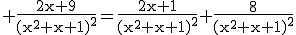 3$\rm \frac{2x+9}{(x^{2}+x+1)^{2}}=\frac{2x+1}{(x^{2}+x+1)^{2}}+\frac{8}{(x^{2}+x+1)^{2}}