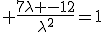 3$\rm \frac{7\lambda -12}{\lambda^{2}}=1